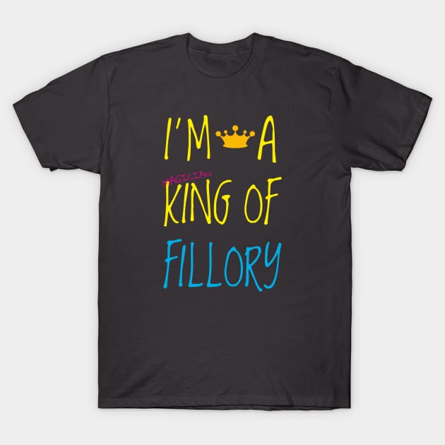 I'm a king of Fillory T-Shirt by AO01